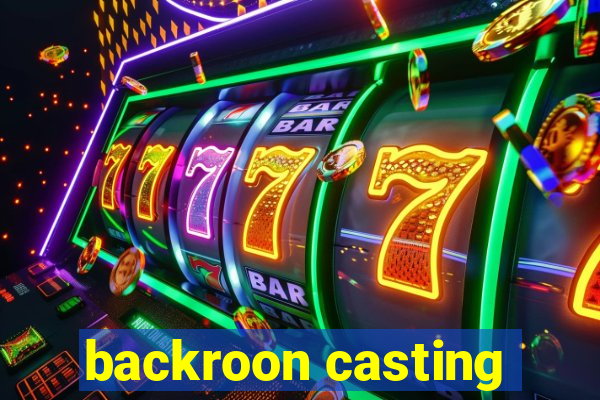 backroon casting